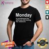 Monday Is Punishment For What You Did During The Weekend Shirt - Design By Teeshirtcat.com