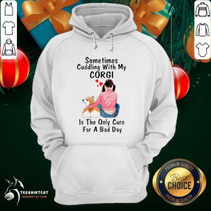 Sometimes Cuddling With My Corgi Is The Only Cure For A Bad Day Gift Hoodie- Design By Teeshirtcat.com