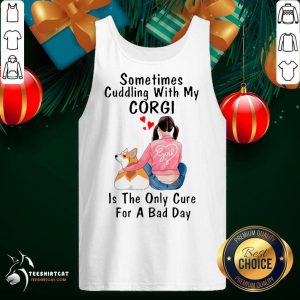 Sometimes Cuddling With My Corgi Is The Only Cure For A Bad Day Gift Tank Top- Design By Teeshirtcat.com
