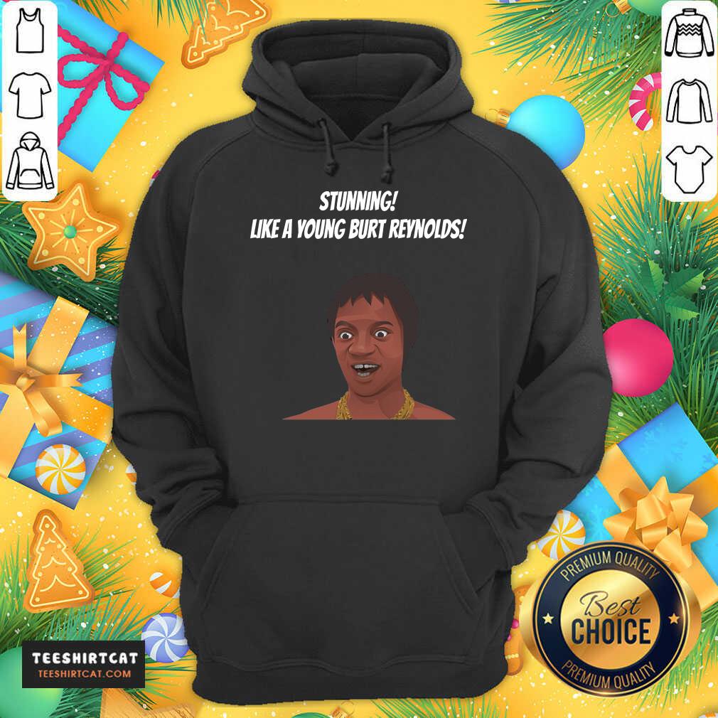 Stunning Like A Young Burt Reynolds Hoodie- Design By Teeshirtcat.com Stunning Like A Young Burt Reynolds Hoodie- Design By Teeshirtcat.com