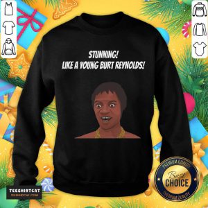 Stunning Like A Young Burt Reynolds Sweatshirt- Design By Teeshirtcat.com