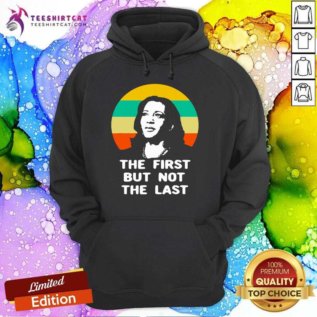 The First But Not The Last Vintage Kamala Harris Vp Hoodie- Design By Teeshirtcat.com The First But Not The Last Vintage Kamala Harris Vp Hoodie- Design By Teeshirtcat.com