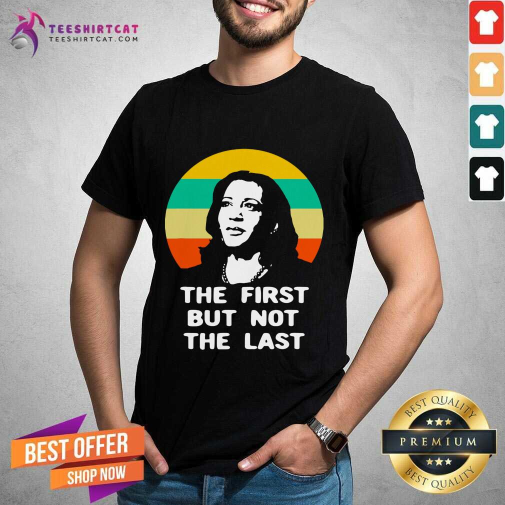 The First But Not The Last Vintage Kamala Harris Vp Shirt - Design By Teeshirtcat.com