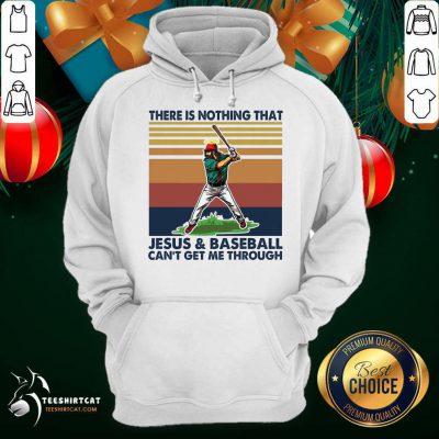 There Is Nothing That Jesus And Baseball Can't Get Me Through Vintage Hoodie- Design By Teeshirtcat.com There Is Nothing That Jesus And Baseball Can't Get Me Through Vintage Hoodie- Design By Teeshirtcat.com