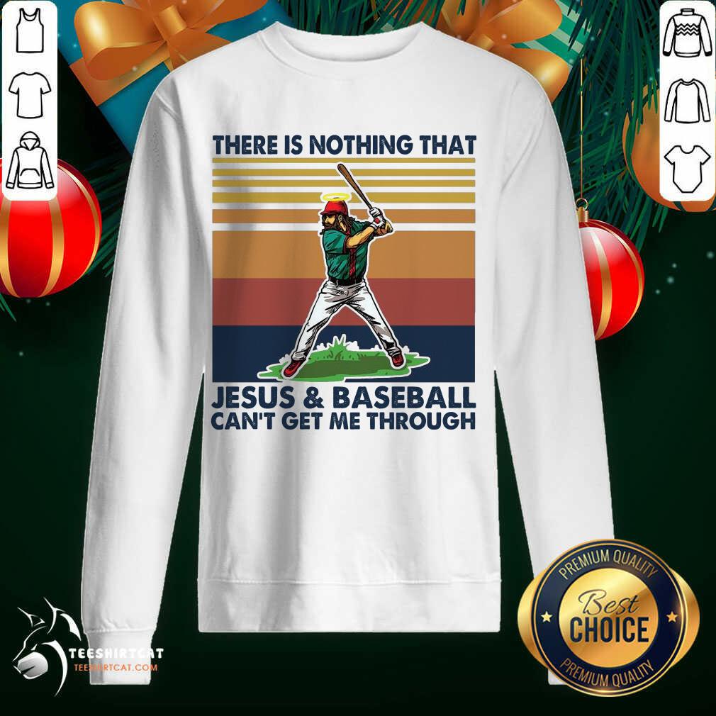 There Is Nothing That Jesus And Baseball Can't Get Me Through Vintage Sweatshirt- Design By Teeshirtcat.com