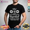 What God Knows About Me Is More Important Than What Others Think About Me Shirt - Design By Teeshirtcat.com