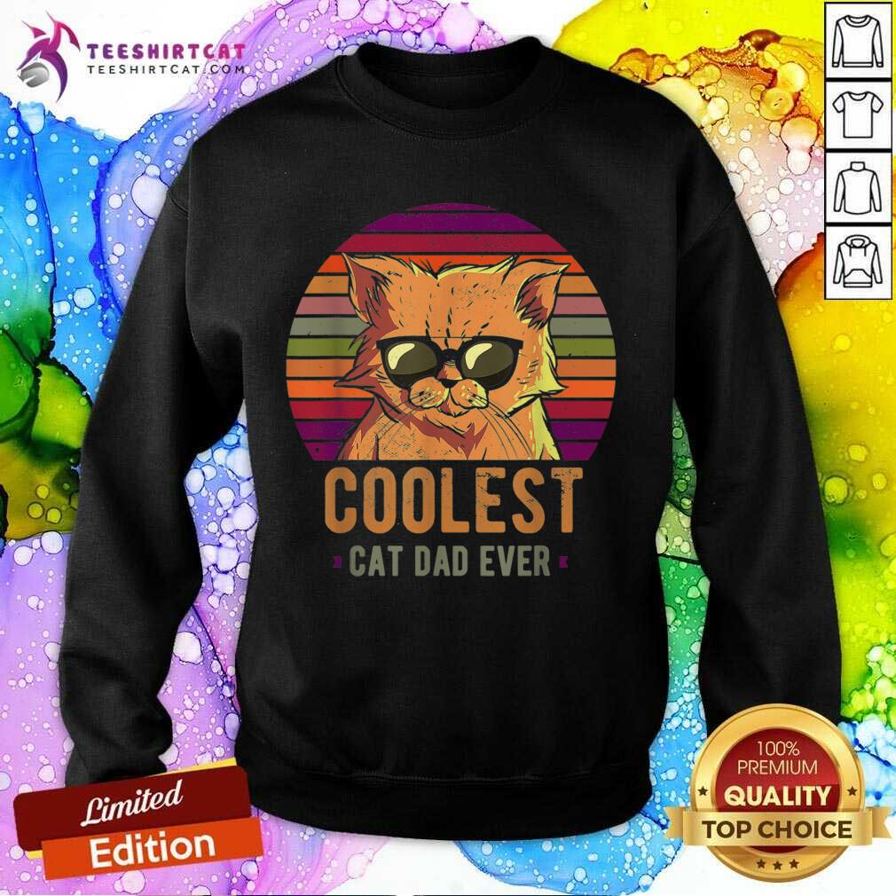 Coolest Cat Dad Ever Vintage Retro Sweatshirt- Design By Teeshirtcat.com Coolest Cat Dad Ever Vintage Retro Sweatshirt- Design By Teeshirtcat.com