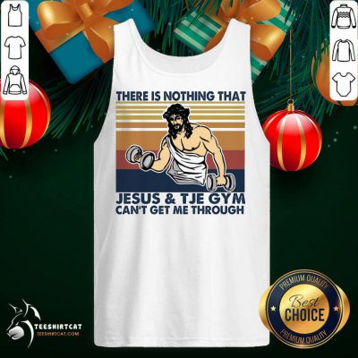 There Is Nothing That Jesus And The Gym Can't Get Me Through Vintage Retro Tank Top- Design By Teeshirtcat.com There Is Nothing That Jesus And The Gym Can't Get Me Through Vintage Retro Tank Top- Design By Teeshirtcat.com