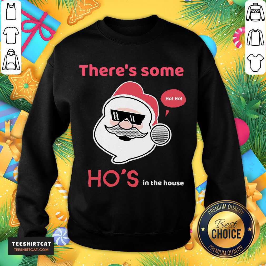 There'S Some Ho'S In The House Santa Claus T-Sweatshirt- Design By Teeshirtcat.com - Design By Teeshirtcat.com There'S Some Ho'S In The House Santa Claus T-Sweatshirt- Design By Teeshirtcat.com - Design By Teeshirtcat.com