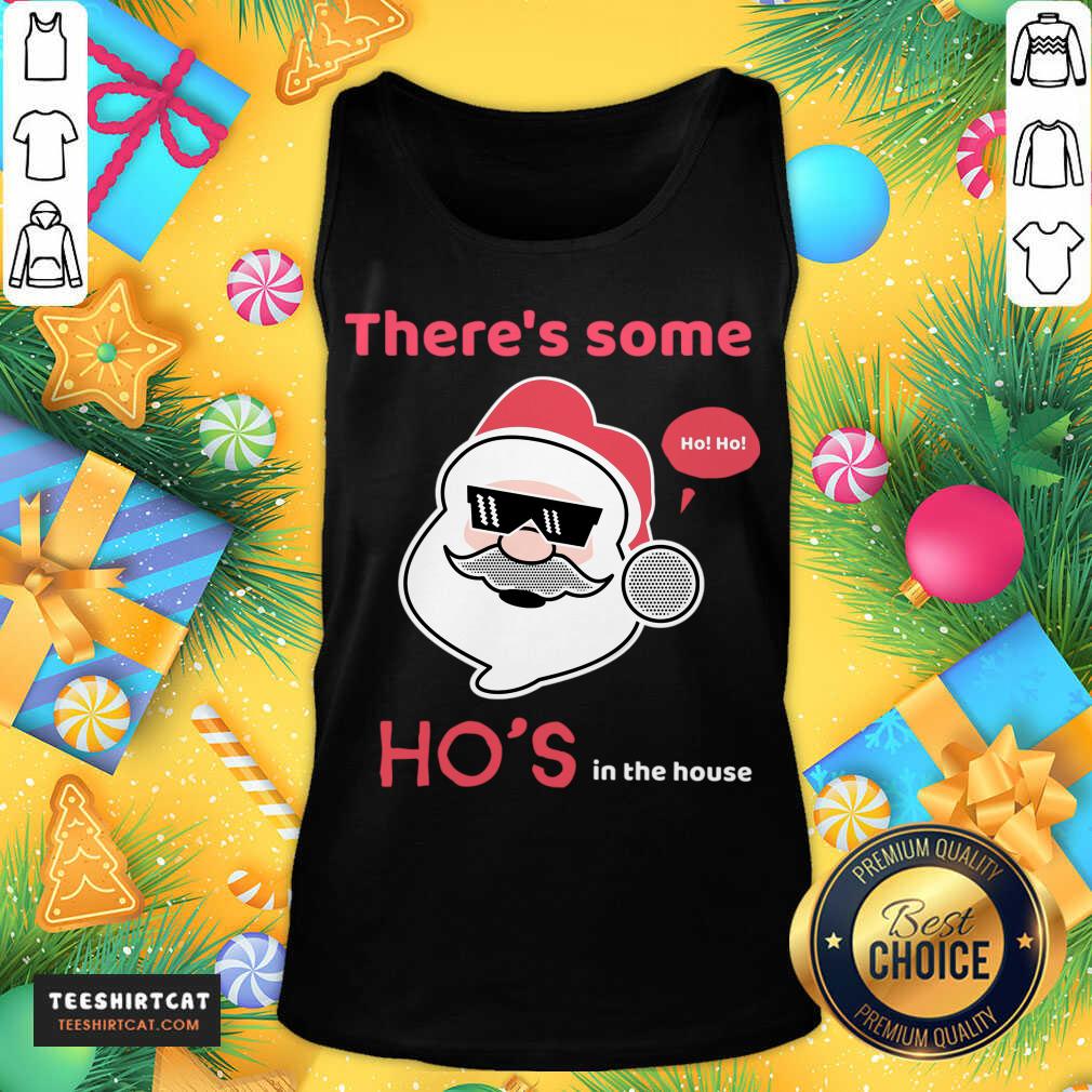 There'S Some Ho'S In The House Santa Claus T-Tank Top- Design By Teeshirtcat.com There'S Some Ho'S In The House Santa Claus T-Tank Top- Design By Teeshirtcat.com