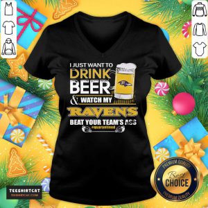 I Just Want To Drink Beer And Watching My Baltimore Ravens Beat Your Team's Ass Quarantined V Neck- Design By Teeshirtcat.com
