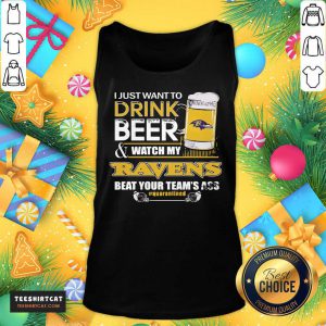 I Just Want To Drink Beer And Watching My Baltimore Ravens Beat Your Team's Ass Quarantined Tank Top- Design By Teeshirtcat.com