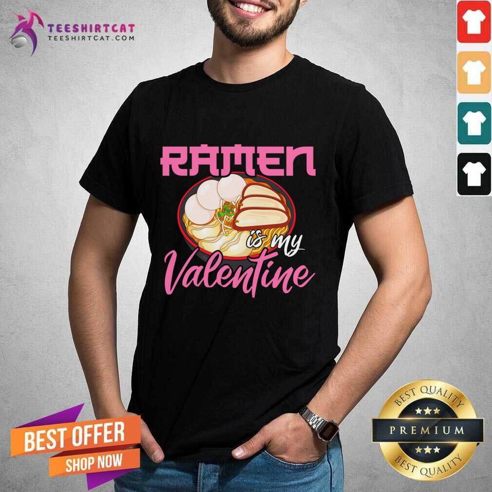 Ramen Is My Valentine Cute Anime Kawaii Valentines Day 2021 Funny Ramen Is My Valentines Day 2021 T-Shirt- Design By Teeshirtcat.com