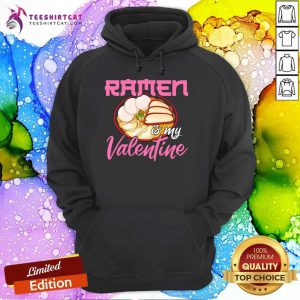 Ramen Is My Valentine Cute Anime Kawaii Valentines Day 2021 Funny Ramen Is My Valentines Day 2021 T-Hoodie - Design By Teeshirtcat.com