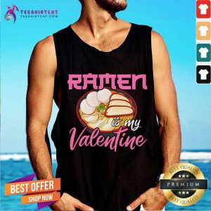 Ramen Is My Valentine Cute Anime Kawaii Valentines Day 2021 Funny Ramen Is My Valentines Day 2021 T-Tank Top- Design By Teeshirtcat.com