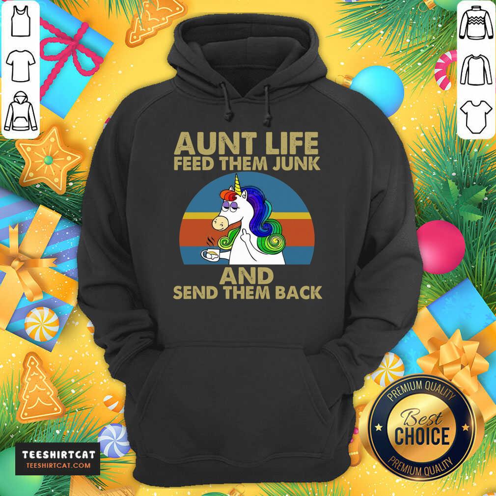 Unicorn Aunt Life Feed Them Junk And Send Them Back Hoodie - Design By Teeshirtcat.com