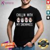 Chillin With My Snowmies Chillin With My Snowmies T-Shirt - Design By Teeshirtcat.com