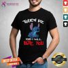 Stitch Touch Me And I Will Bite You Shirt - Design By Teeshirtcat.com