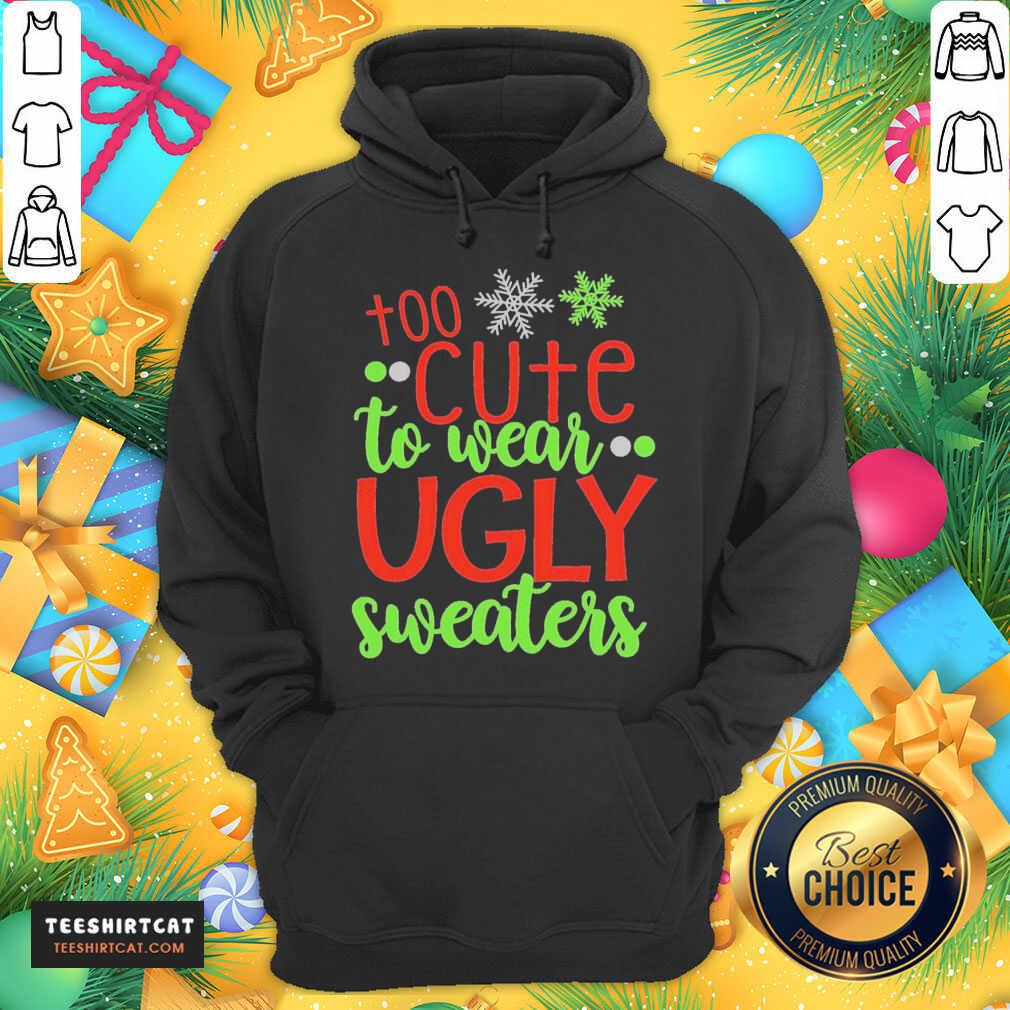 Too Cute To Wear Ugly Sweater Christmas Hoodie- Design By Teeshirtcat.com
