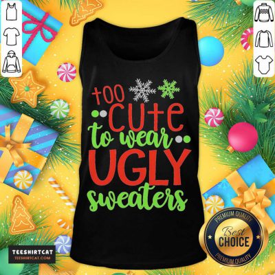 Too Cute To Wear Ugly Sweater Christmas Tank Top- Design By Teeshirtcat.com Too Cute To Wear Ugly Sweater Christmas Tank Top- Design By Teeshirtcat.com