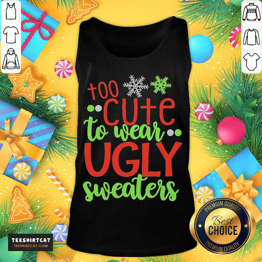 Too Cute To Wear Ugly Sweater Christmas Tank Top- Design By Teeshirtcat.com