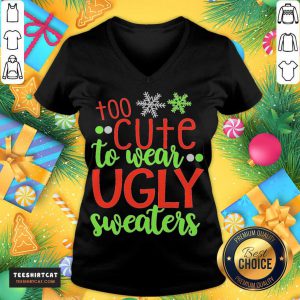 Too Cute To Wear Ugly Sweater Christmas V Neck- Design By Teeshirtcat.com