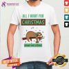 All I Want For Christmas Christmas Gifts T-Shirt - Design By Teeshirtcat.com