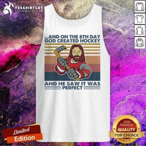And On The 8Th Day God Created Hockey And He Saw It Was Perfect Vintage Tank Top- Design By Teeshirtcat.com