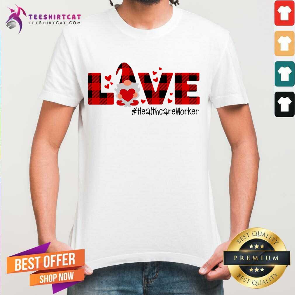 Gnome Love Valentine Healthcare Worker Shirt - Design By Teeshirtcat.com