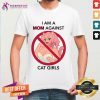 I Am A Mom Against Cat Girls Shirt - Design By Teeshirtcat.com