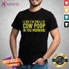 I Love The Smell Of Cow Poop In The Morning Farmer Shirt - Design By Teeshirtcat.com