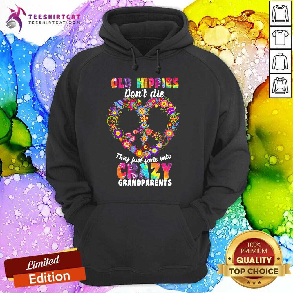 Flower Old Hippies Dont Die They Just Fade Into Crazy Grandparents Hoodie - Design By Teeshirtcat.com Flower Old Hippies Dont Die They Just Fade Into Crazy Grandparents Hoodie - Design By Teeshirtcat.com