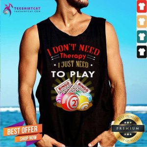 I Dont Need Therapy To Play Bingo Tank Top