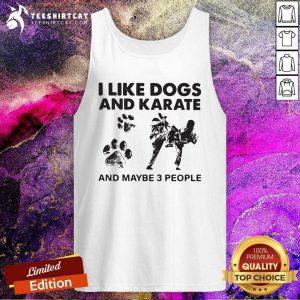 I Like Dogs And Karate And Maybe 3 People Tank Top