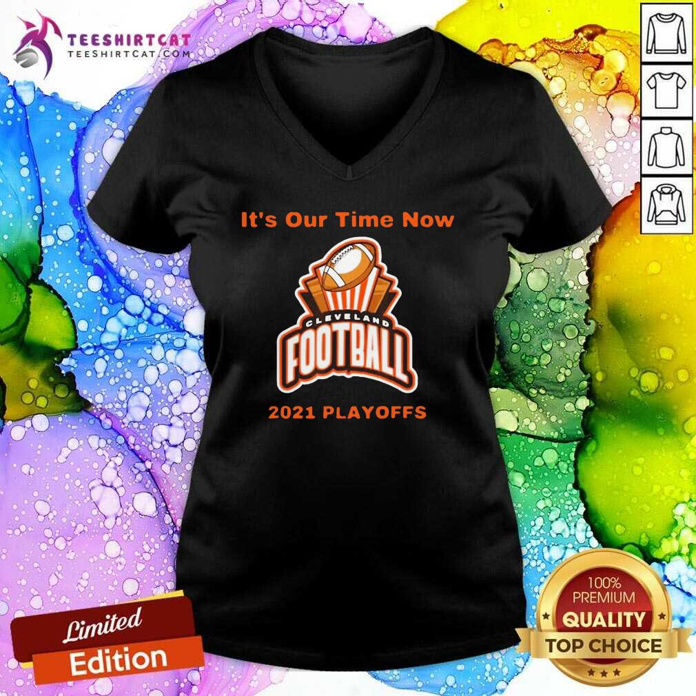 Its Our Time Now Cleveland 2021 Playoffs V Neck Its Our Time Now Cleveland 2021 Playoffs V Neck