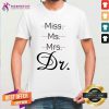 Miss Ms Mrs Dr Shirt