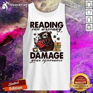 Owl Reading Can Seriously Damage Your Ignorance Tank Top - Design By Teeshirtcat.com