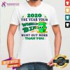 2020 The Year Your Wheelie Bin Went Out More Than You Shirt - Design By Teeshirtcat.com