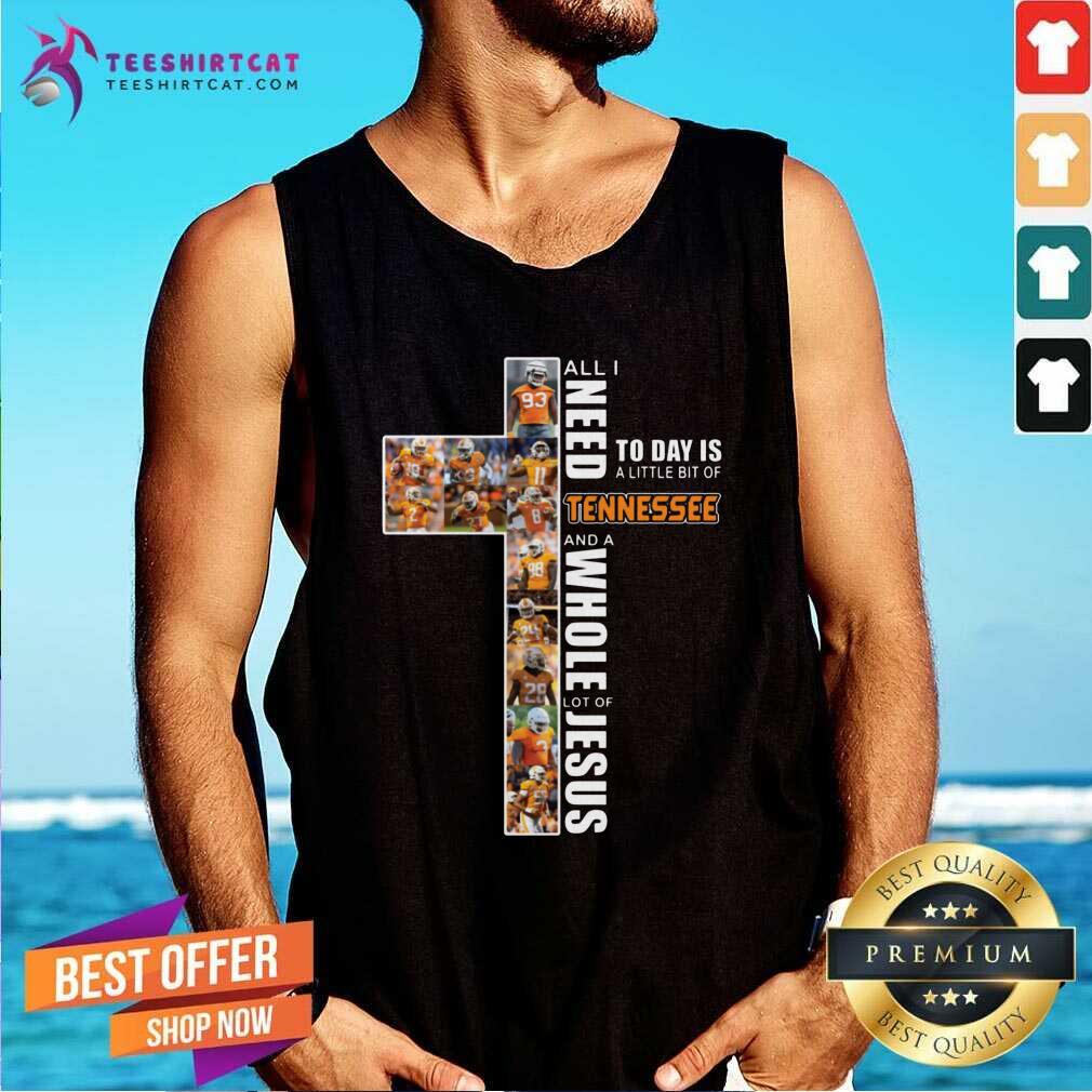 All I Need Today Is A Little Bit Of Tennessee And A Whole Lot Of Jesus Tank Top All I Need Today Is A Little Bit Of Tennessee And A Whole Lot Of Jesus Tank Top- Design By Teeshirtcat.com