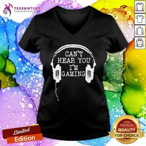 Gamer Headset Cant Hear You I'm Gaming V Neck