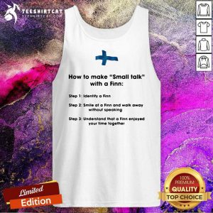 How To Make Small Talk With A Finn Step 1 Identify A Finn Step 2 Smile At A Finn And Walk Away Tank Top