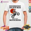 Never Underestimate An Old Man Who Loves Motocross Shirt - Design By Teeshirtcat.com