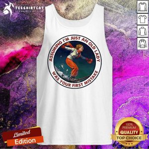 Assuming Snowboarding IM Just An Old Man Was Your First Mistake Tank Top