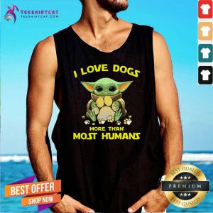 Baby Yoda Hug Dogs I Love Dogs More Than Most Humans 2021 Tank Top