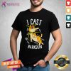 I Cast Barkskin Shirt - Design By Teeshirtcat.com