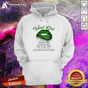 Lips Weed Girl Hated By Many A Mouth She Cant Control Hoodie