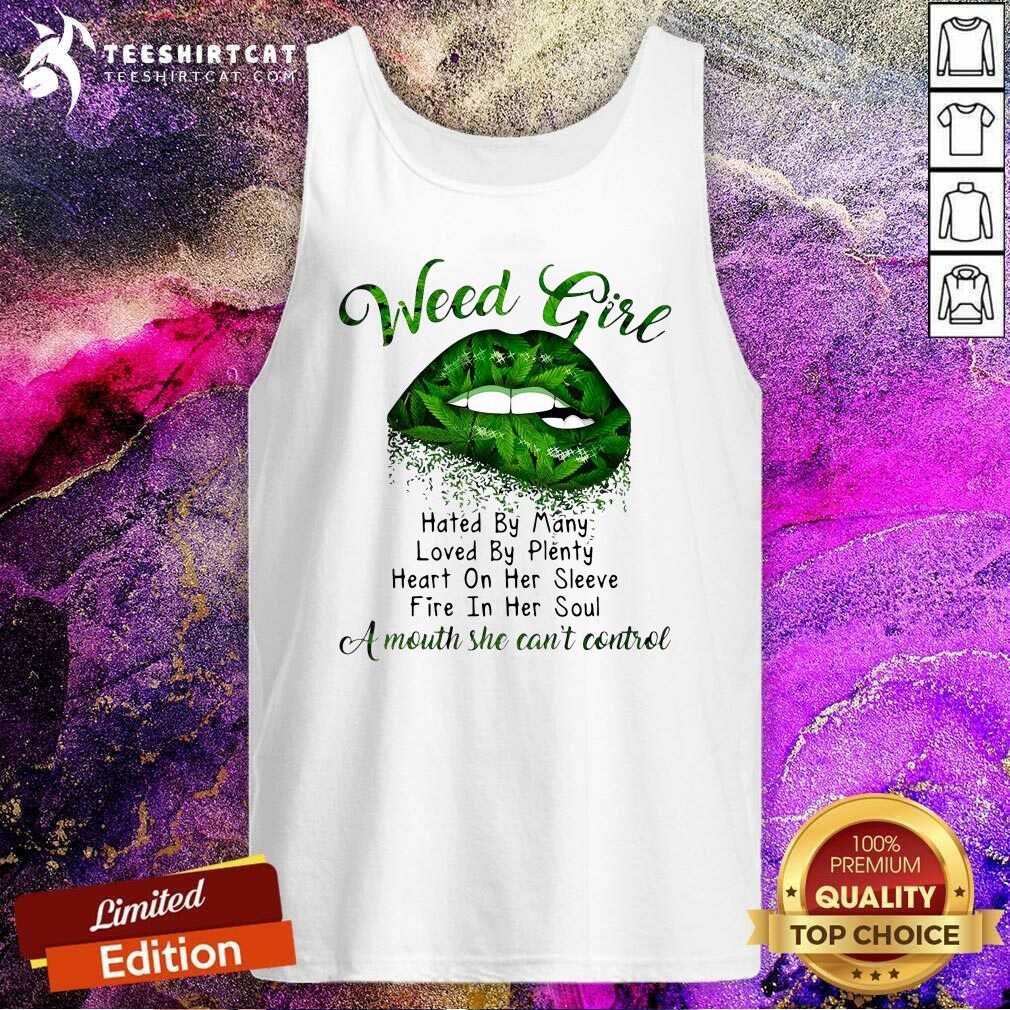Lips Weed Girl Hated By Many A Mouth She Cant Control Tank Top Lips Weed Girl Hated By Many A Mouth She Cant Control Tank Top