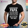 My No 1 Job As A Papa Is To Protect My Grandkids Don’t Believe Me Try Me Shirt - Design By Teeshirtcat.com