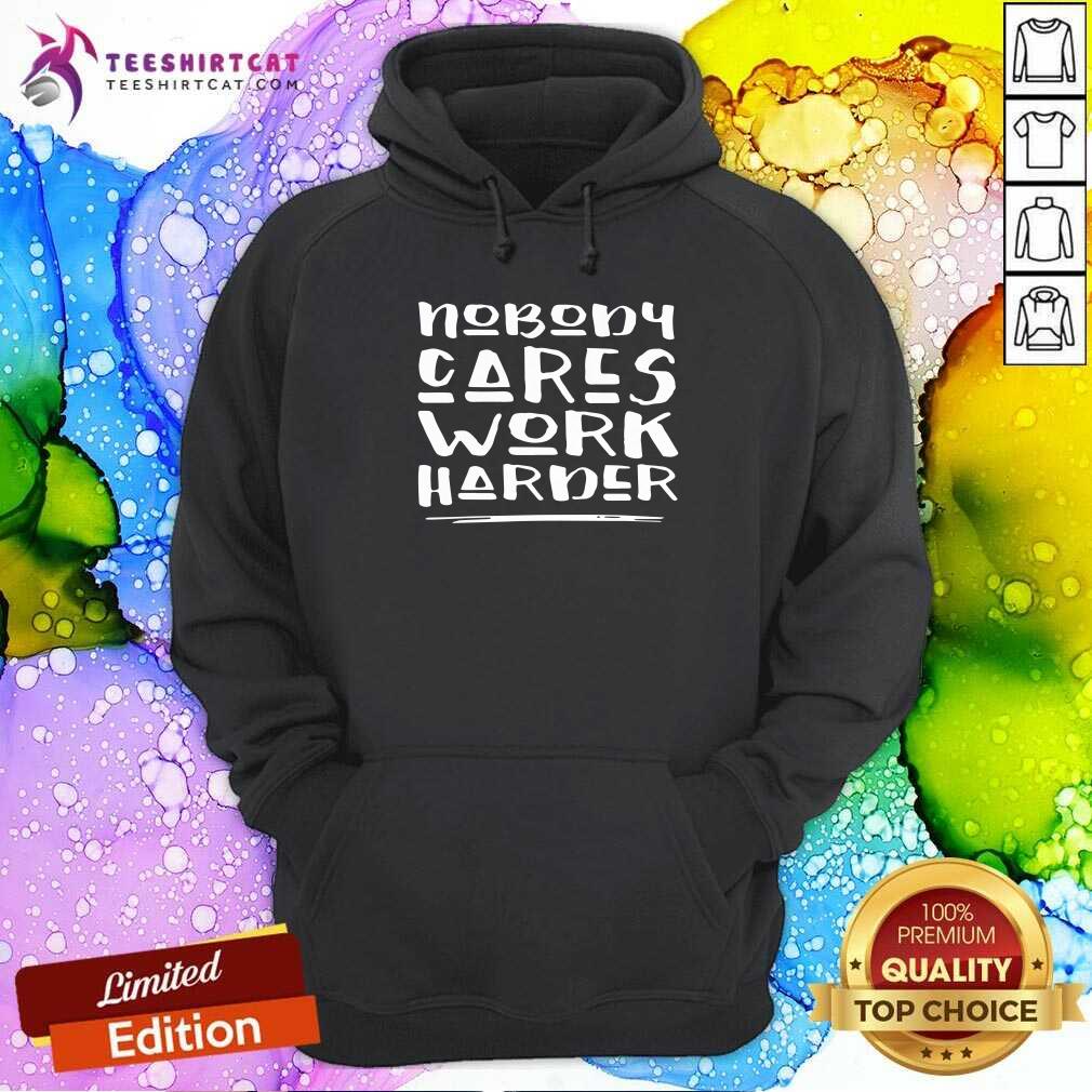 Nobody Cares Work Harder Muscle Gym Hoodie Nobody Cares Work Harder Muscle Gym Hoodie