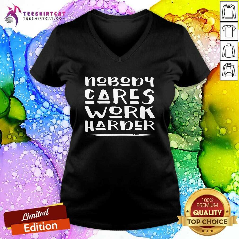 Nobody Cares Work Harder Muscle Gym V Neck Nobody Cares Work Harder Muscle Gym V Neck